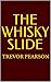 The Whisky Slide