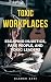 Toxic Workplaces: Surviving...
