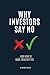 Why Investors Say No: And H...