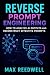 Reverse Prompt Engineering  by Max Reedwell