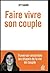 Faire vivre son couple: Tra...