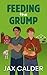Feeding the Grump