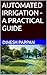 AUTOMATED IRRIGATION -A PRACTICAL GUIDE