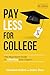 PAY LESS FOR COLLEGE: The Must-Have Guide to Affording Your Degree, 4th Edition