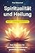 Spiritualität und Heilung -...