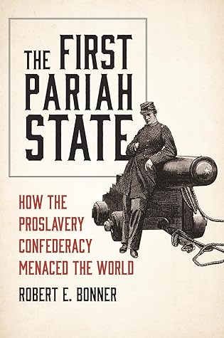 The First Pariah State: How the Proslavery Confederacy Menaced the World