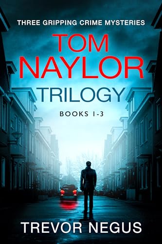 Tom Naylor Trilogy: three gripping crime mysteries (Kindle Edition)