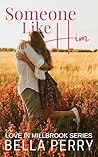 Someone Like Him (Love in Millbrook #2) Someone Like Him (Love in Millbrook #2)