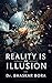 Reality Is An Illusion