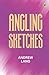 Angling Sketches