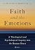 Faith and the Emotions: A Theological and Psychological Inquiry into the Human Heart