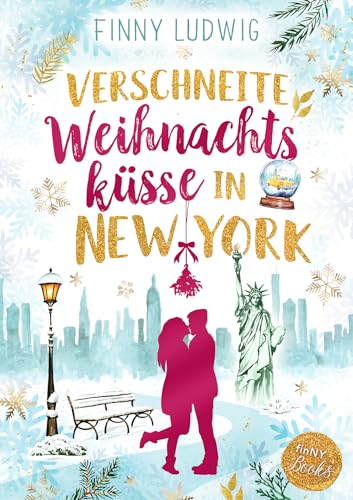 Verschneite Weihnachtsküsse in New York: Humorvolle Haters-to-Lovers Liebeskomödie mit Happy End (German Edition)
