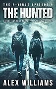The Hunted – The A-Virus Series Episode 8 – A thrilling post-apocalyptic survival story