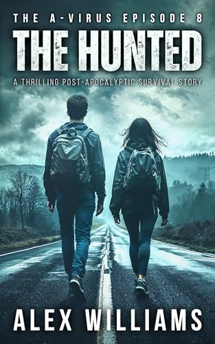 The Hunted – The A-Virus Series Episode 8 – A thrilling post-apocalyptic survival story (Kindle Edition)