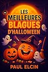 Les meilleures blagues d'Halloween (recueil de blagues hilarantes) (French Edition)