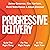 Progressive Delivery: Build the Right Thing for the Right People at the Right Time