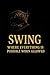 SWING: WHERE EVERYTHING IS POSSIBLE WHEN ALLOWED