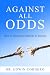 Against All Odds by Dr. Edwin Cordero