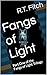 Fangs of Light: Part One of...