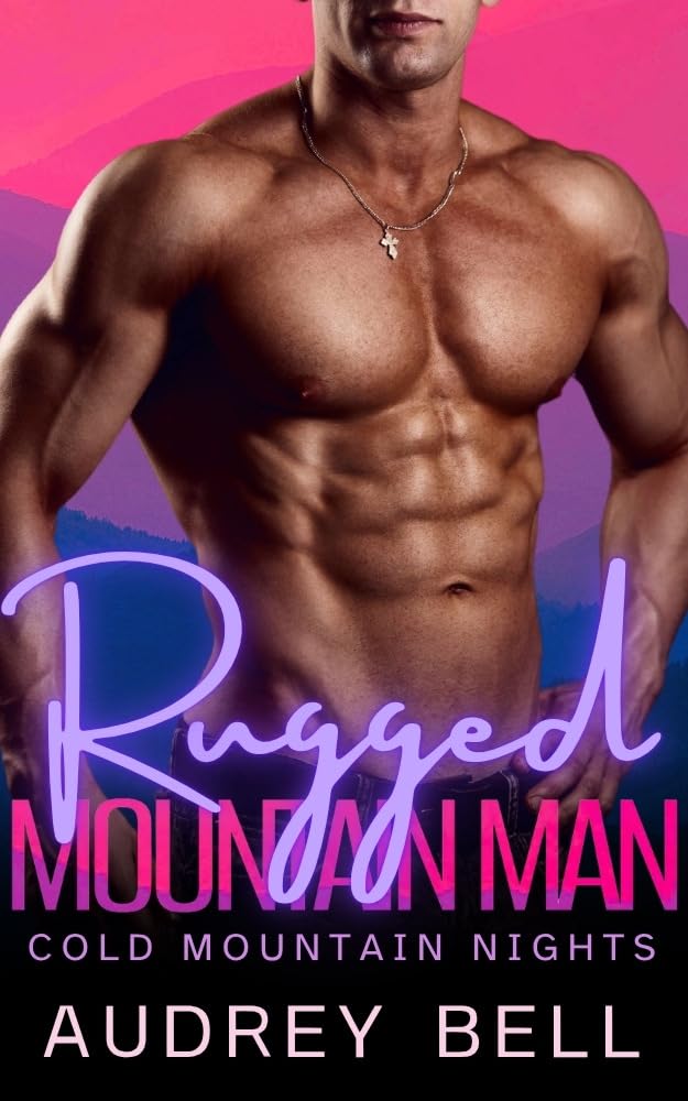 Rugged Mountain Man (Cold Mountain Nights)