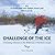 CHALLENGE OF THE ICE: A Can...