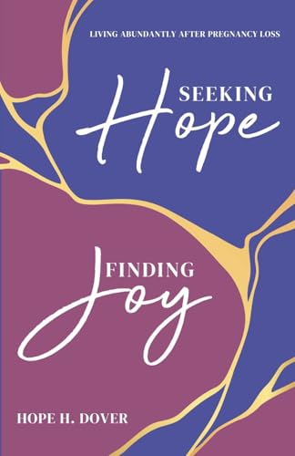 Seeking Hope, Finding Joy: Living Abundantly After Pregnancy Loss (Paperback)