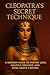 Cleopatra’s Secret Techniqu...