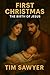 First Christmas  by Tim Sawyer