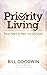 Priority Living by Bill Goodwin