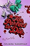 Too Perfect to Die