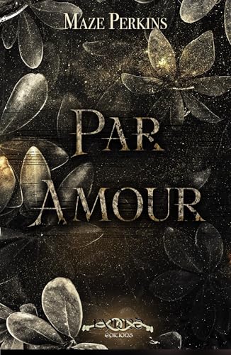Par amour: Dark romance entre amour impossible et destin tragique (French Edition)