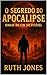 O Segredo do Apocalipse by Ruth Jones