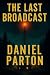 The Last Broadcast by Daniel Parton