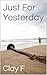 Just For Yesterday