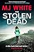 The Stolen Dead by MJ White