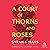 A Court of Thorns and Roses (A Court of Thorns and Roses, #1)