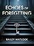 Echoes of Forgetting