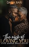 The Risk of Loving You: When Danger Meets Desire