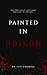 Painted in Poison (Twisted Trilogy #4: Standalone)