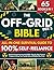 The Off-Gridder’s Bible • All-in-One Survival Guide To 100% Self-Reliance: 1000+ Step-By-Step Field-Tested DIY Projects in 65 Volumes to Keep Your Family Safe and Outlast Any Crisis