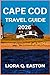 CAPE COD TRAVEL GUIDE 2026 by LIORA Q. EASTON