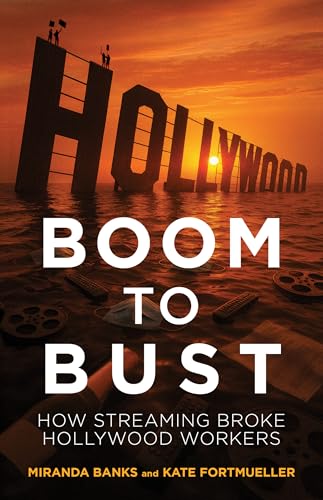 Boom to Bust: How Streaming Broke Hollywood Workers (Hardcover)