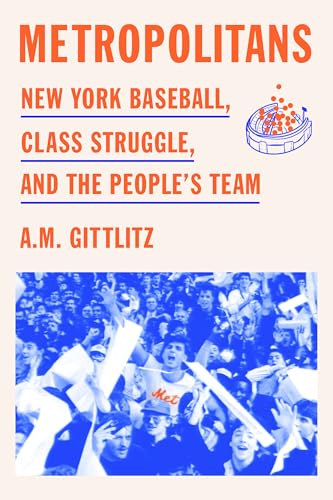 Metropolitans: New York Baseball, Class Struggle, and the People's Team (Hardcover)
