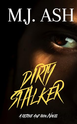 Dirty Stalker: A Dark Obssessive stalker romance : A Rescue and Ruin Novel (Kindle Edition)