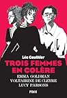 Trois femmes en colère: Emma Goldman, Voltairine de Cleyre, Lucy Parsons Trois femmes en colère: Emma Goldman, Voltairine de Cleyre, Lucy Parsons