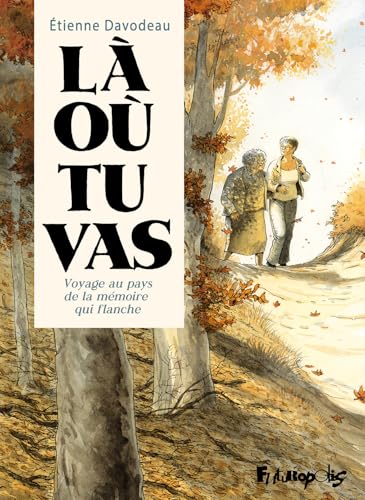 Là où tu vas. Voyage au pays de la mémoire qui flanche (Hardcover)