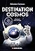 Destination cosmos: Le guid...
