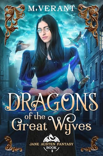 Dragons of the Great Wyves: Fire and Song (Jane Austen Fantasy Book 3)