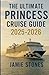 The Ultimate Princess Cruise Guide 2025-2026 by Jamie Stones