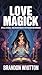 Love Magick: Spells, Ritual...